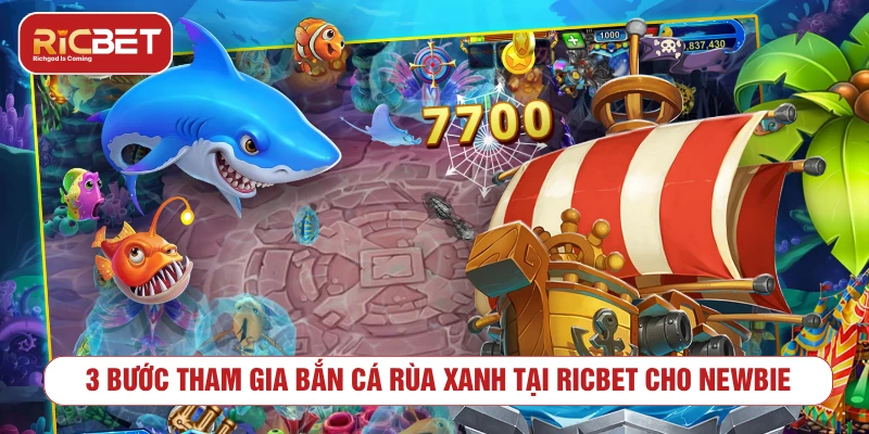 3 bước tham gia bắn cá rùa xanh tại RICBET cho newbie