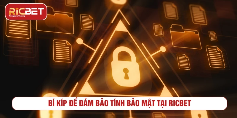 Bí kíp để đảm bảo tính bảo mật tại RICBET
