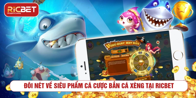 Đôi nét về siêu phẩm cá cược bắn cá xèng tại RICBET