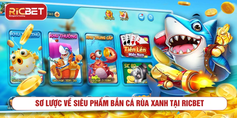 Sơ lược về siêu phẩm bắn cá rùa xanh tại RICBET