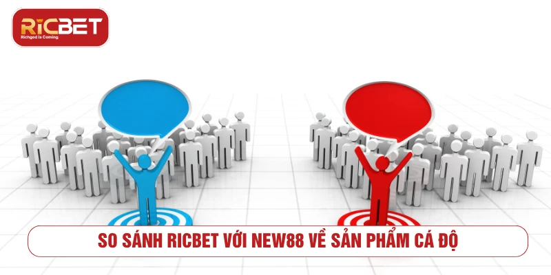 So sánh RICBET với NEW88 về sản phẩm cá độ