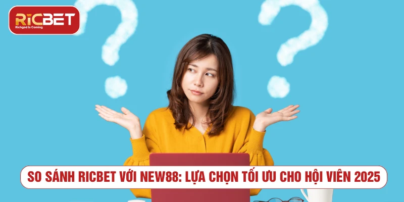 so sánh RICBET với NEW88