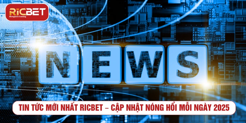 tin tức mới nhất RICBET