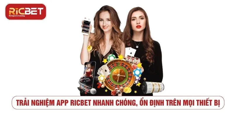 Trải nghiệm app RICBET nhanh chóng, ổn định trên mọi thiết bị