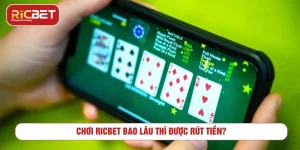 Chơi RICBET bao lâu thì rút được tiền