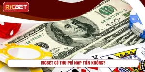 RICBET có thu phí nạp tiền không